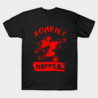 Zombies Happen T-Shirt